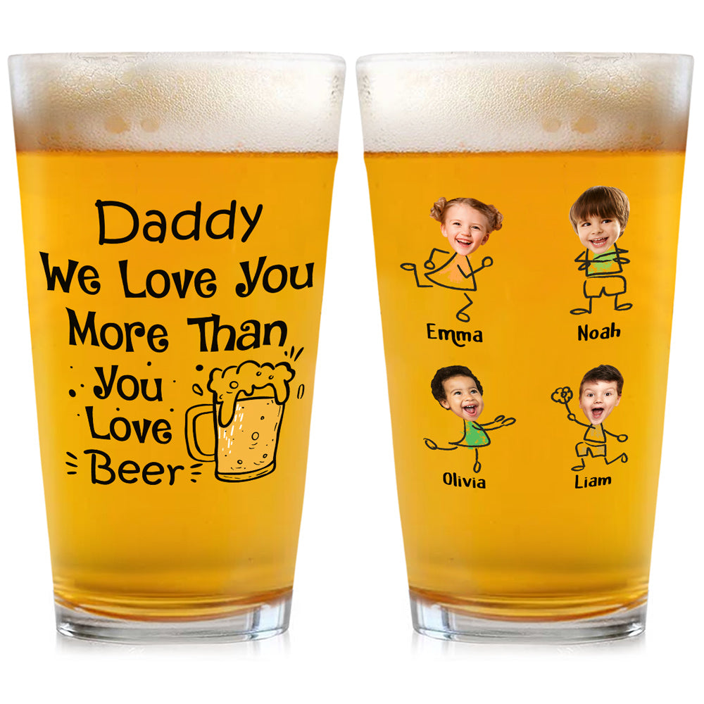 Dear Dad We Love You More Than You Love Beer - Personalized Beer Glass - Gift For Dad, Papa, Father's Day Gift