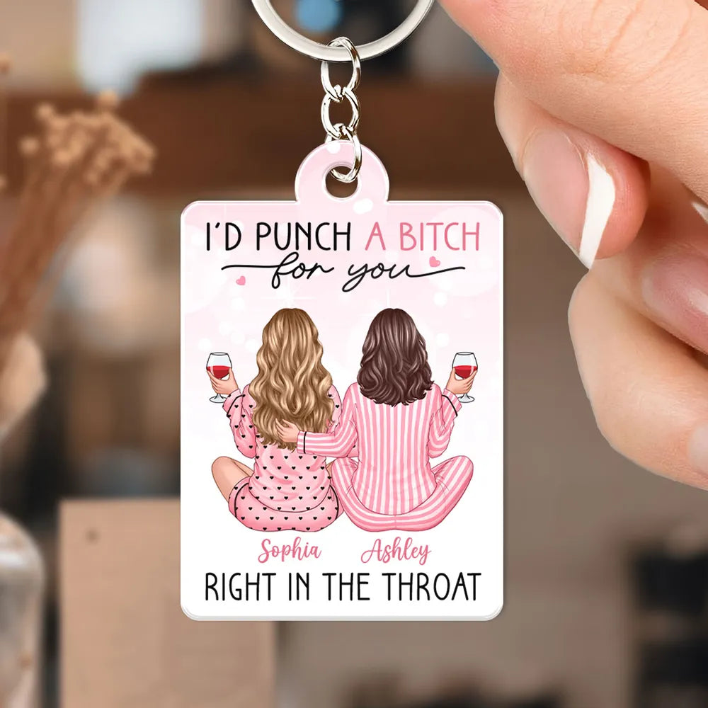 I'd Punch Right In The Throat For You Pink Pyjamas Besties - Personalized Acrylic Keychain- Gift For Sisters, Besties, BFF, Soul Sisters