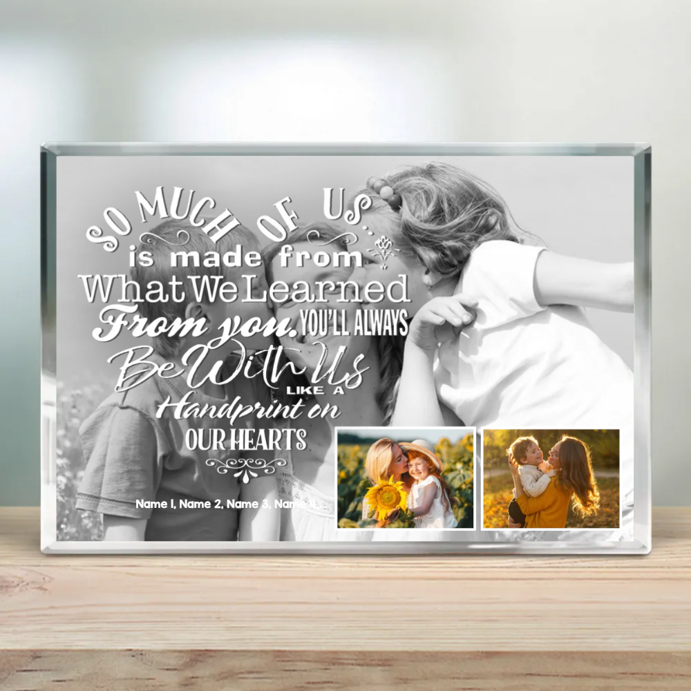So Much Of Us Is Made From What We Learned - Personalized Acrylic Plaque - Gift For Mom, Mother's Day, Birthday Gift