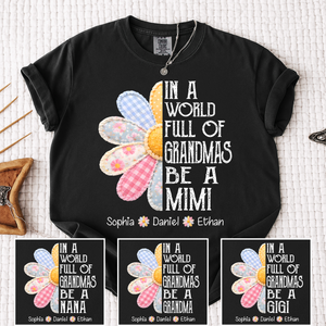 Daisy In a World Full of Grandmas Be a MIMI T Shirt, Custom Family Names, Perfect Gift for Grandma