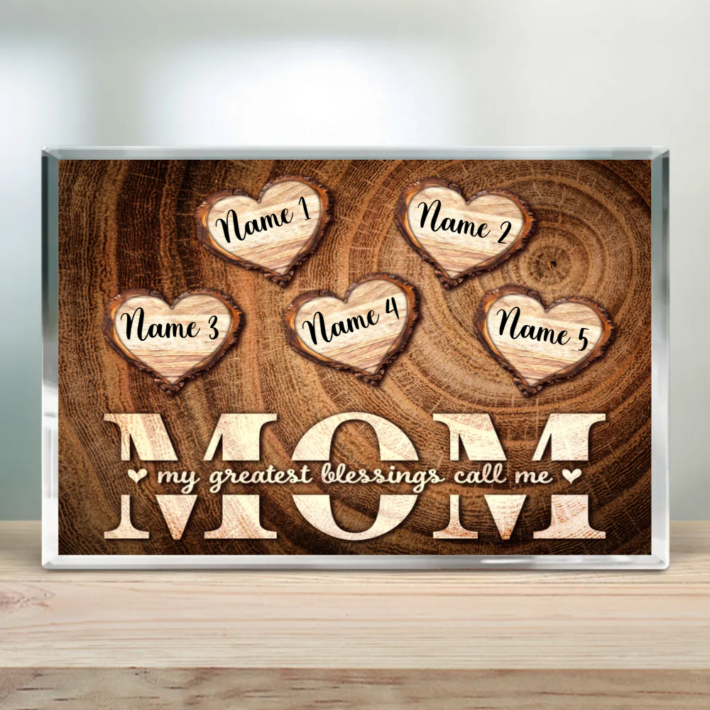 My Greatest Blessings Call Me Mom - Personalized Acrylic Plaque - Gift For Mom, Mother's Day Gift