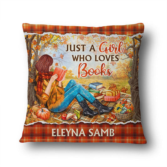Just A Girl Who Loves Books - Personalized Pillow - Gift For Book Lovers, Fall Season Gift, Bookworm Gift