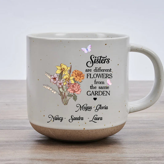 Sisters Are Different Flowers Bouquet - Personalized Pottery Mug - Gift For Sisters, Besties