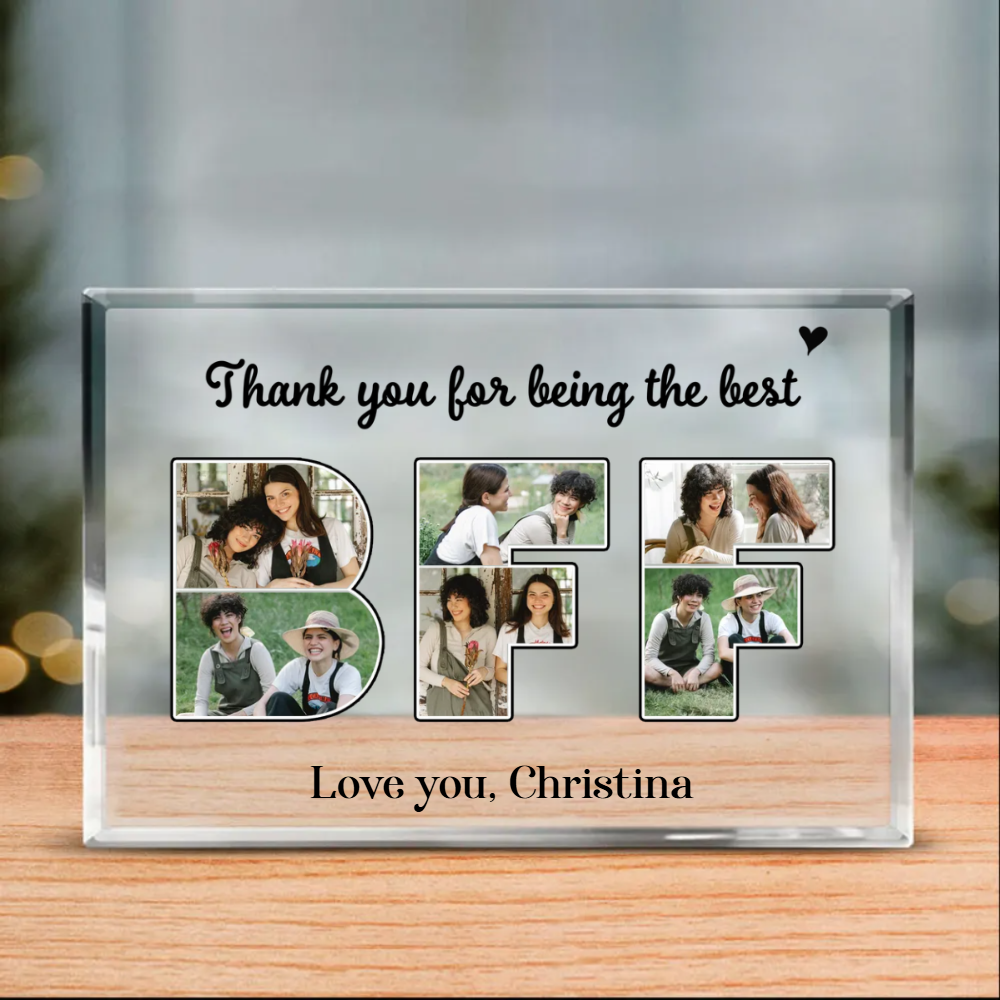 Thank You For Being The Best BFF Photo Collage - Personalized Acrylic Table Sign - Gift For Bestie, BFF, Friends Birthday Gift