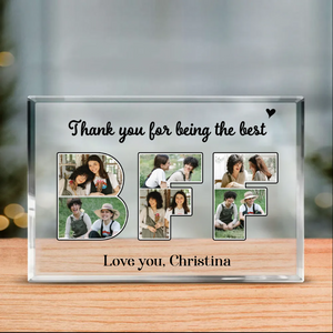 Thank You For Being The Best BFF Photo Collage - Personalized Acrylic Table Sign - Gift For Bestie, BFF, Friends Birthday Gift