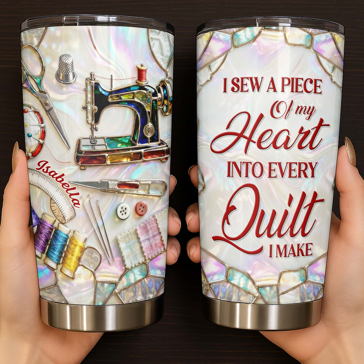 I Sew A Piece Of My Heart, Sewing Machine And Craft Tools, Personalized Stainless Steel Tumbler, Gift For Quilters And Craft Lovers