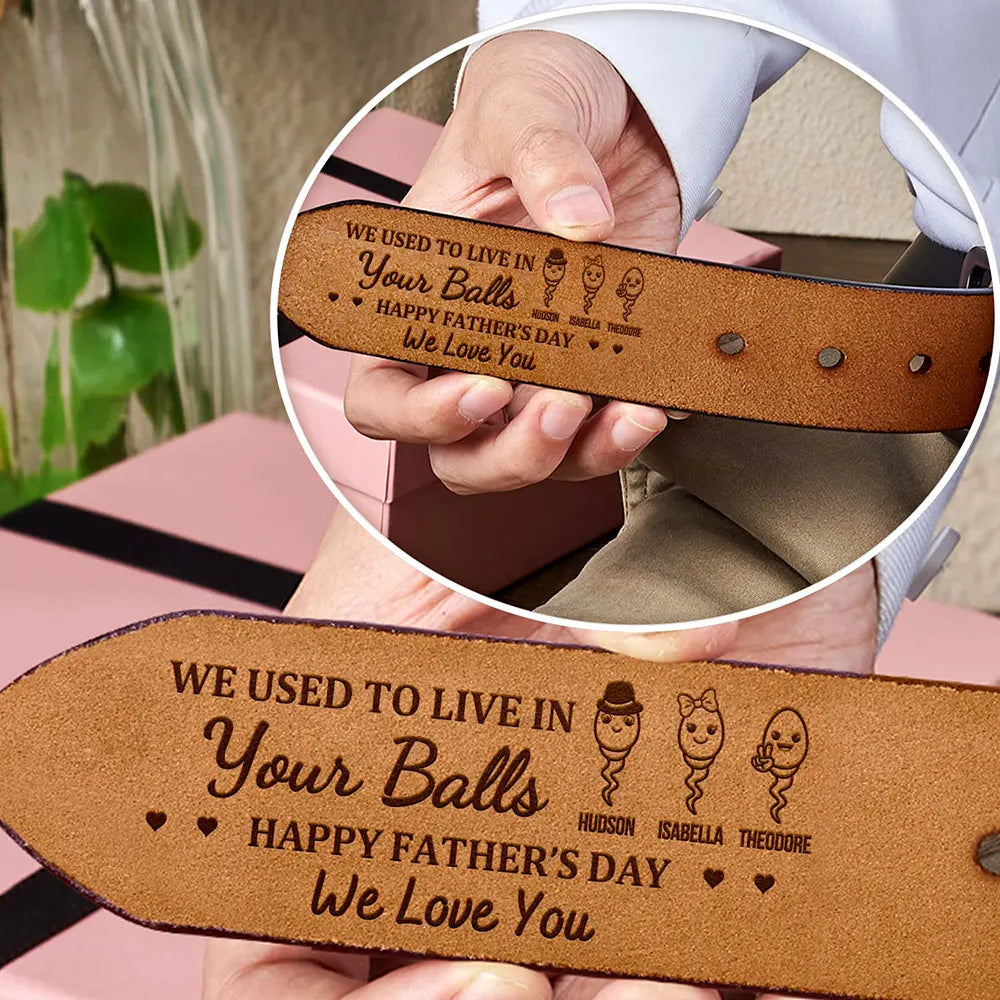 We Used To Live In Your Balls - Personalized Engraved Leather Belt - Father's Day Gift For Dad