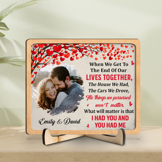 I Had You And You Had Me - Personalized Wooden Plaque - Valentine's Day Gift For Couple