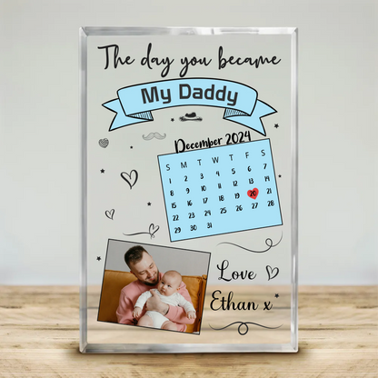 The Day You Became My Daddy - Personalized Acrylic Plaque - First Father's Day Gift