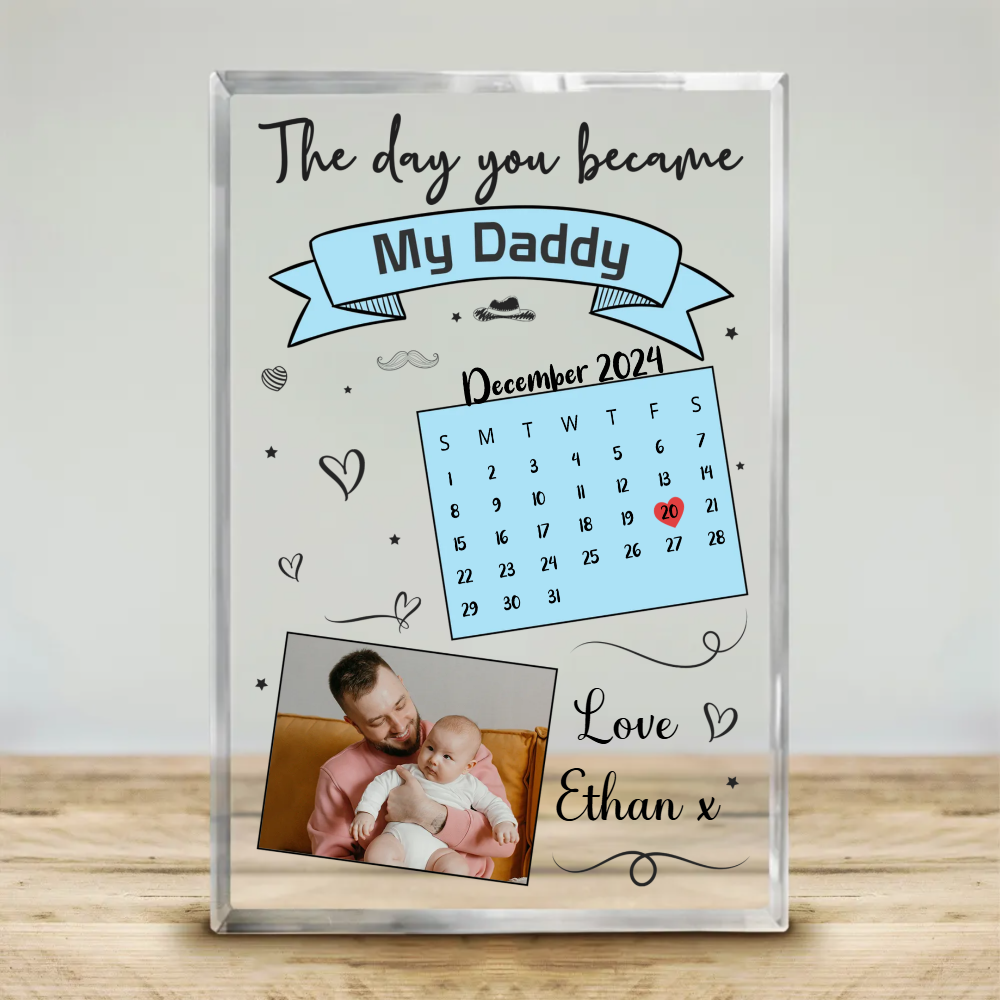 The Day You Became My Daddy - Personalized Acrylic Plaque - First Father's Day Gift