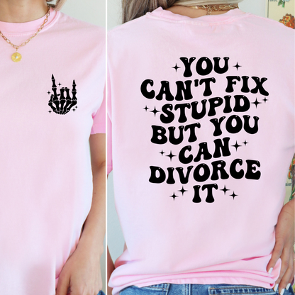 You Can't Fix Stupid But You Can Divorce It Shirt, Divorce Shirt, Funny Divorce Shirt, Divorce Humor Shirt