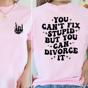 You Can't Fix Stupid But You Can Divorce It Shirt, Divorce Shirt, Funny Divorce Shirt, Divorce Humor Shirt
