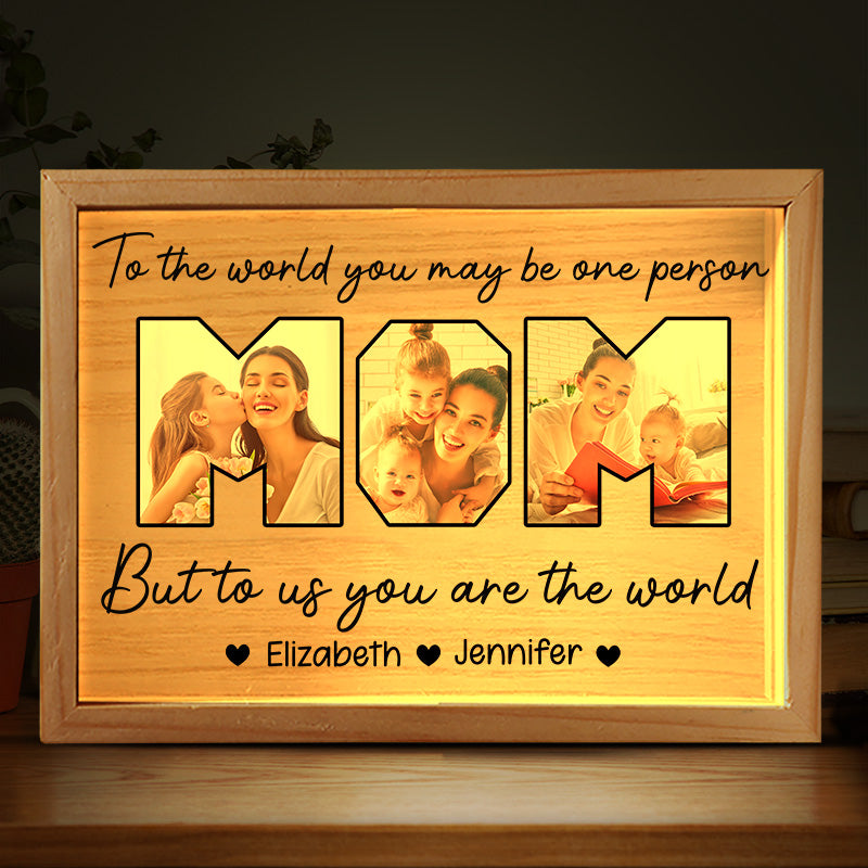Mom You Are The World Custom Photo - Personalized Light Frame - Gift For Mom, Mother's Day Gift From Kids