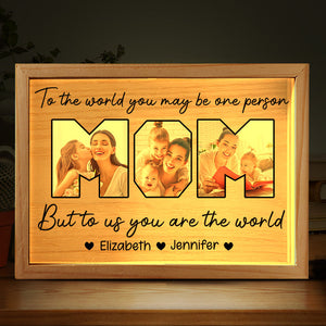 Mom You Are The World Custom Photo - Personalized Light Frame - Gift For Mom, Mother's Day Gift From Kids