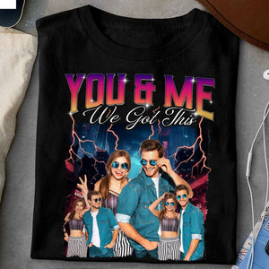 You & Me We Got This Bootleg - Personalized Shirt - Gift For Couple