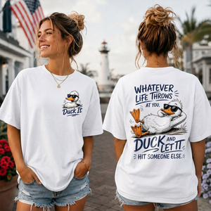 Whatever Life Throws at You – Duck It - Funny Pun Graphic Tee
