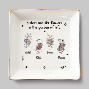 Flowers In The Garden Of Life - Personalized Jewelry Plate - Gift For Sisters, Besties