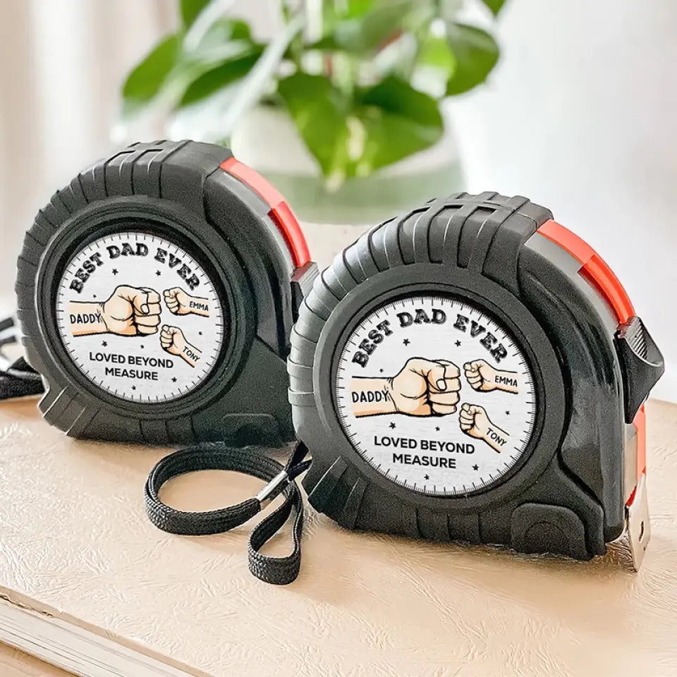 Loved Beyond Measure Best Dad Ever - Personalized Tape Measure - Father's Day, Birthday Gift For Dad, Grandpa