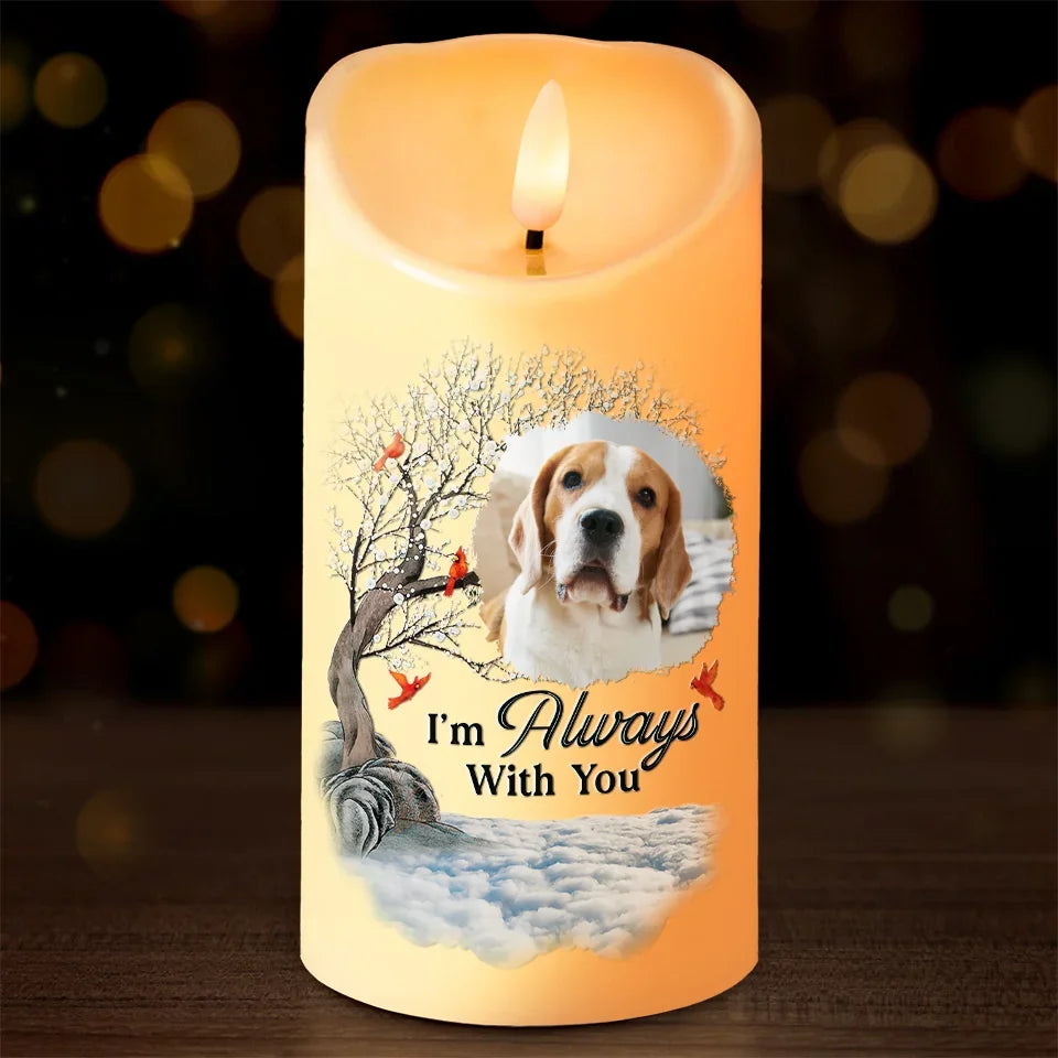 I Am Always With You Custom Pet Photo - Custom LED Flameless Candle - Christmas Gift, Sympathy Gift For Pet Owners, Pet Lovers