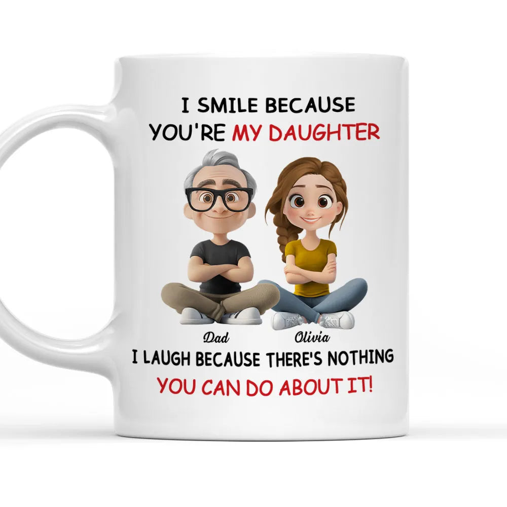 I Smile Because You're My Daughter - Personalized Mug - Gift For Daughter, Christmas Gift, Birthday Gift