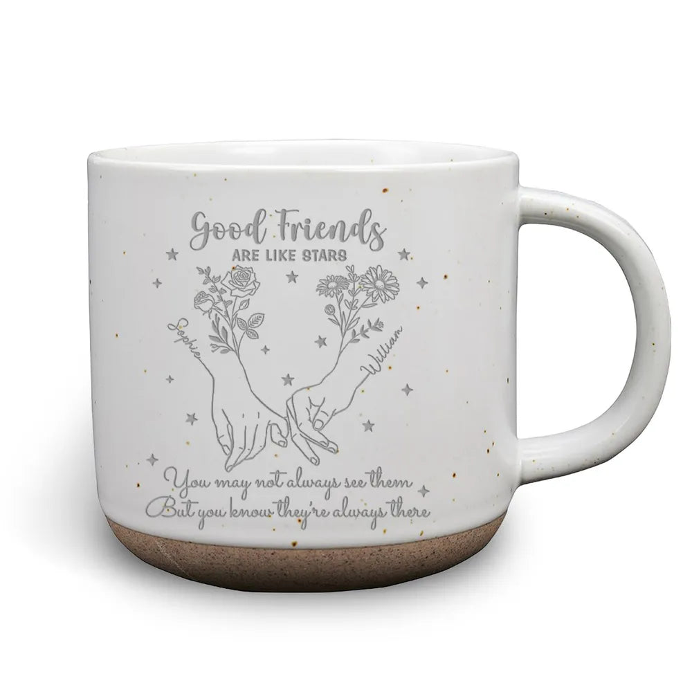 Friends Like Stars They're Always There - Personalized Engraved Pottery Mug - Gift For Sisters, Besties