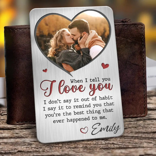 When I Tell You I Love You - Personalized Wallet Insert Card - Gift For Couple, Anniversary Gift, Valentine's Day Gift