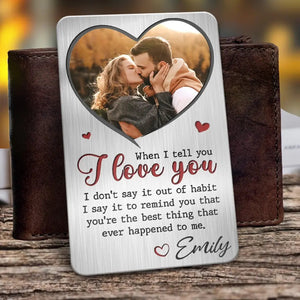 When I Tell You I Love You - Personalized Wallet Insert Card - Gift For Couple, Anniversary Gift, Valentine's Day Gift