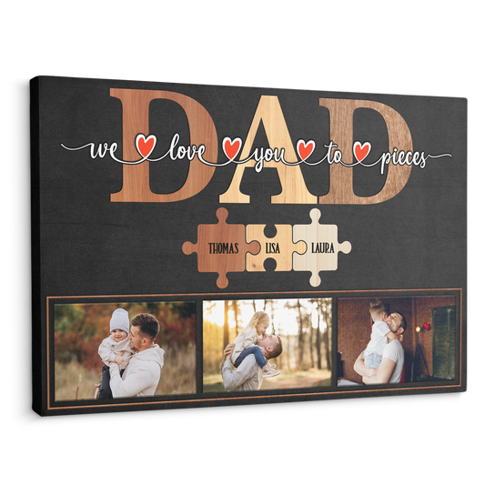 Dad We Love You To Pieces Puzzle - Personalized Canvas - Gift For Dad, Father's Day, Birthday GIft