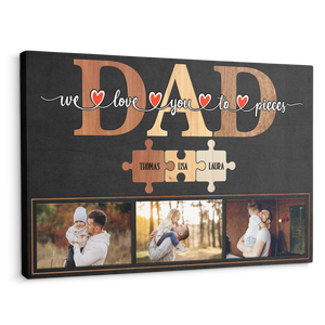 Dad We Love You To Pieces Puzzle - Personalized Canvas - Gift For Dad, Father's Day, Birthday GIft
