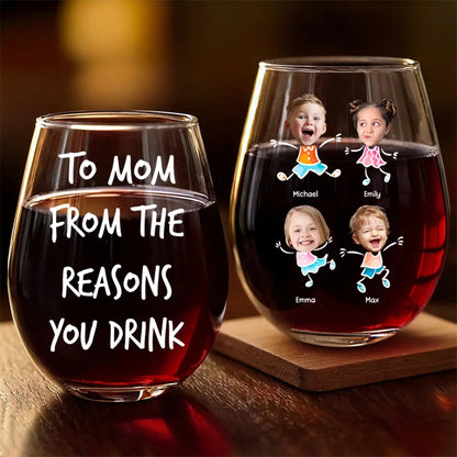 From The Reason You Drink Custom Kid's Face - Personalized Wine Glass - Gift For Mom, Mother's Day, Birthday Gift