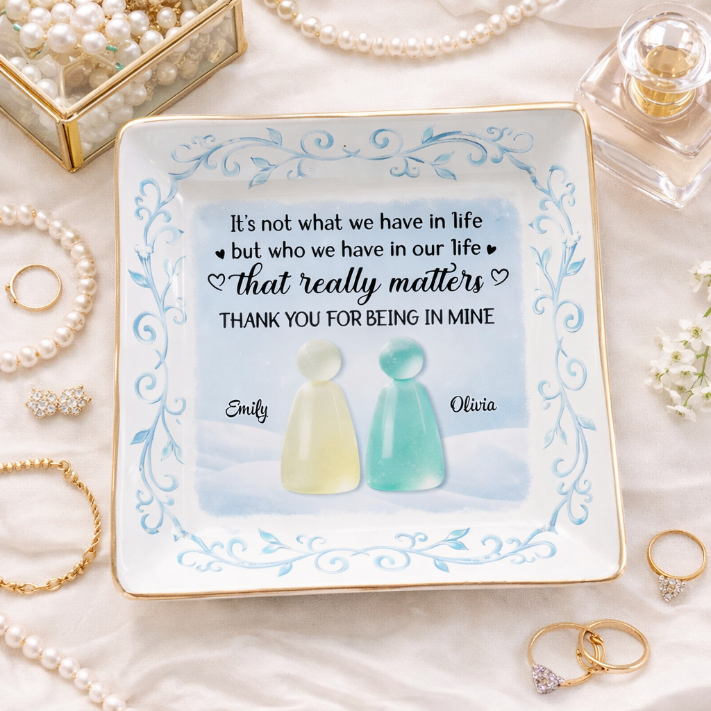 Thank You For Being In My Life - Personalized Jewelry Plate - Gift For Friends, Besties