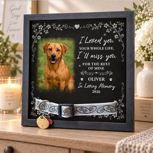 I Loved You Your Whole Life - Personalized Collar Frame