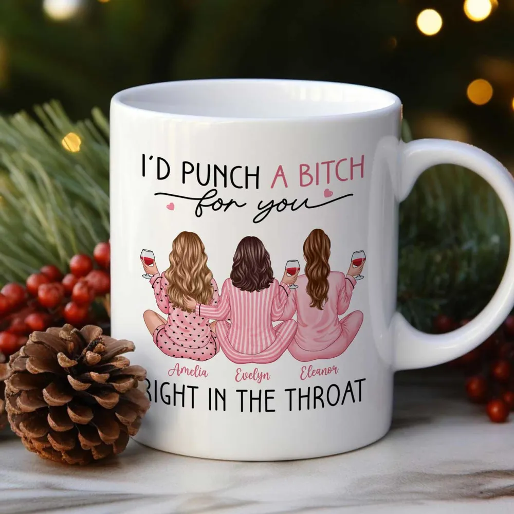 I'd Punch Right In The Throat For You Pink Pyjamas Besties - Personalized Mug - Gift For Sisters, Besties, BFF, Soul Sisters