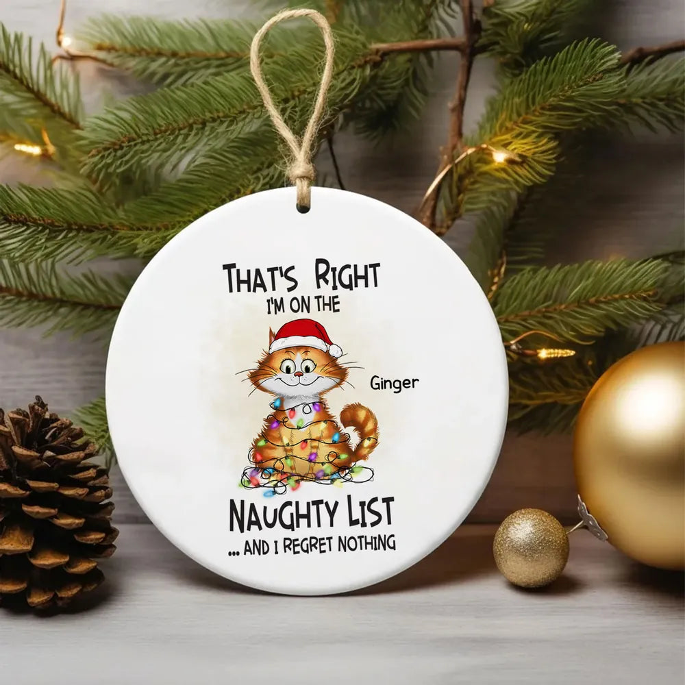 Christmas Quirky Cat On The Naughty List I Regret Nothing Personalized Ceramic Ornament, Unique Christmas Gift For Cat Owners Cat Lovers