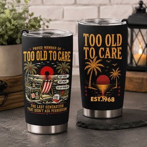 Proud Member of Too Old To Care - Personalized Tumbler