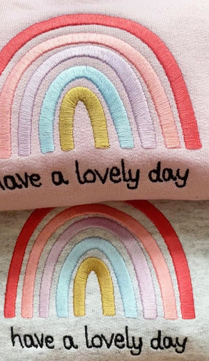 Have A Lovely Day Sweatshirt - Rainbow Embroidered Sweater