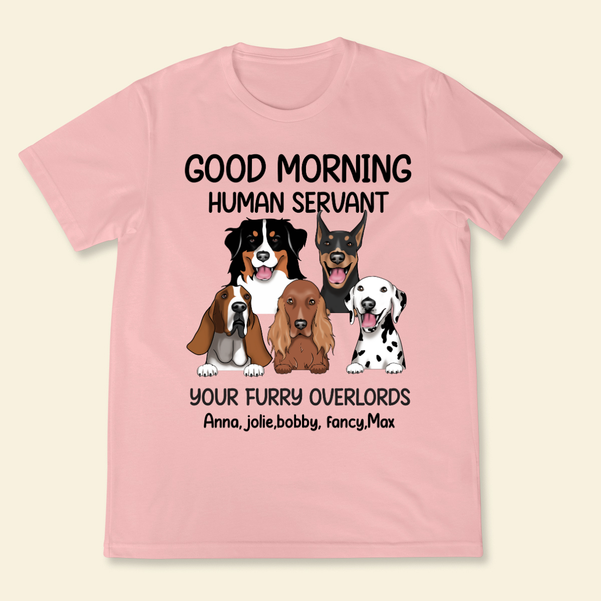Good morning, Human Servant Your Furry Overlord Here Personalized T-Shirt Perfect Gift For Dog Lovers Dog Mom Dog Dad