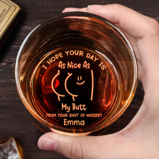 I Hope Your Day Is As Nice As My Butt - Personalized Whiskey Glass - Anniversary Gift For Couple, Valentine's Day Gift