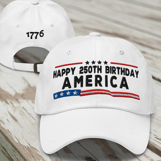 Happy 250th Birthday America Dad Hat, Patriotic 1776-2026 Freedom Embroidered Cap