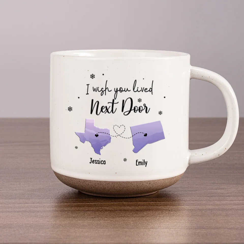 I Wish You Lived Next Door - Personalized Pottery Mug - Gift For Family, Friends, Sisters Besties