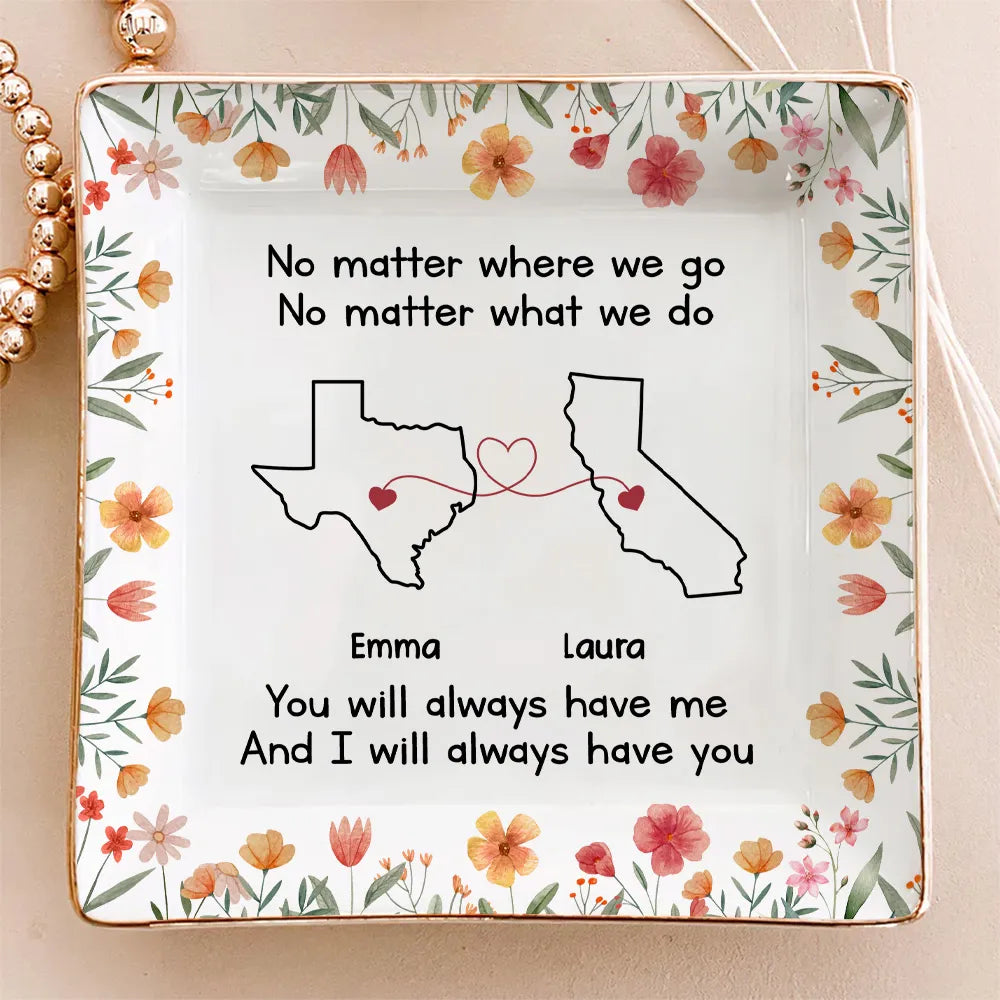 Bestie I Always Have You Long Distance - Personalized Jewelry Plate - Gift For Bestie, Soul Sister, BFF