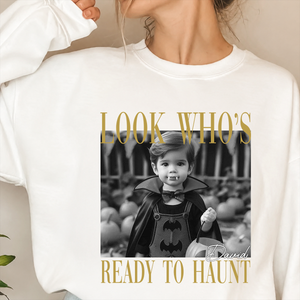 Custom Photo Look Who's Ready To Haunt Comfort Shirt Family Halloween Gift