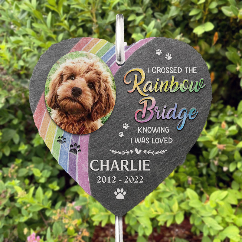 I Crossed The Rainbow Bridge Knowing I Was Loved Memorial Dog Photo - Personalized Slate Plaque - Memorial Gift For Pet Owner