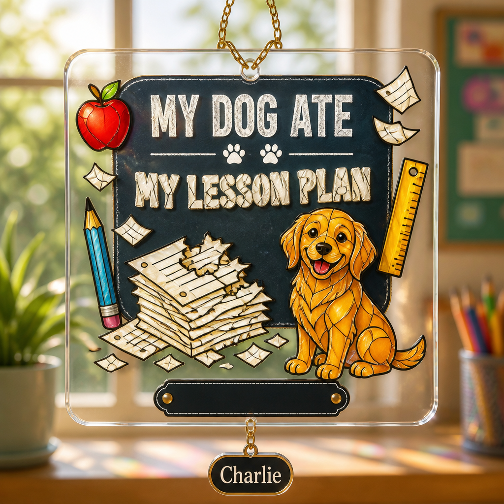 My Dog Ate My Lesson Plan — Personalized Teacher Journal - Personalized 1 Layered Suncatcher with Charm 1d144279-9f57-419d-ab6b-14f7a9b07938.png