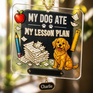 My Dog Ate My Lesson Plan — Personalized Teacher Journal - Personalized 1 Layered Suncatcher with Charm 1ec5694a-6f54-4f95-8c4f-c0785f0f7534.jpg