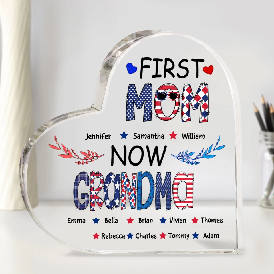 4th Of July First Mom Now Nana - Personalized Heart Shaped Acrylic Plaque - Patriotic Gift For Mom Grandma