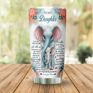 Gift For Daughter Tumbler, Elephant To My Daughter My Love For You Is Forever 20.4.jpg