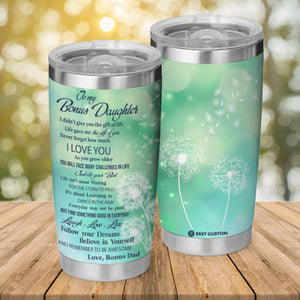 Gift For Bonus Daughter Tumbler, Dandelion To My Bonus Daughter Never Forget How Much I Love You 21.3.jpg