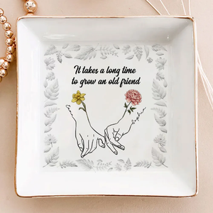 It Takes A Long Time - Personalized Jewelry Dish - Gift For Bestie, Best Friend, Soul Sister 22bd20e8-9a1c-44f1-8070-bac3be094eeb-b4_converted.png
