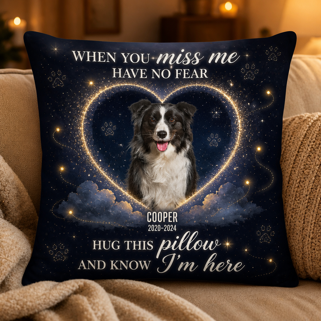 When You Miss Me Pet Memorial Photo Pillow - Personalized Pillow 23856f0d-e040-4d43-876c-78410d0f446d.png